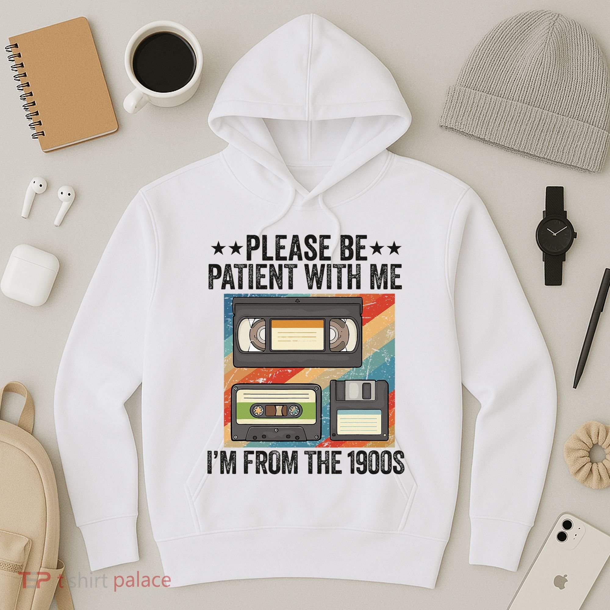 Be Patient With Me IM From The 1900s Hoodie
