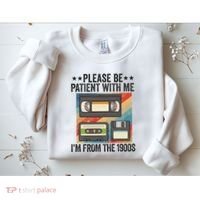 Be Patient With Me IM From The 1900s Sweatshirt thumb 2