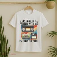 Be Patient With Me IM From The 1900s T-Shirt thumb 2