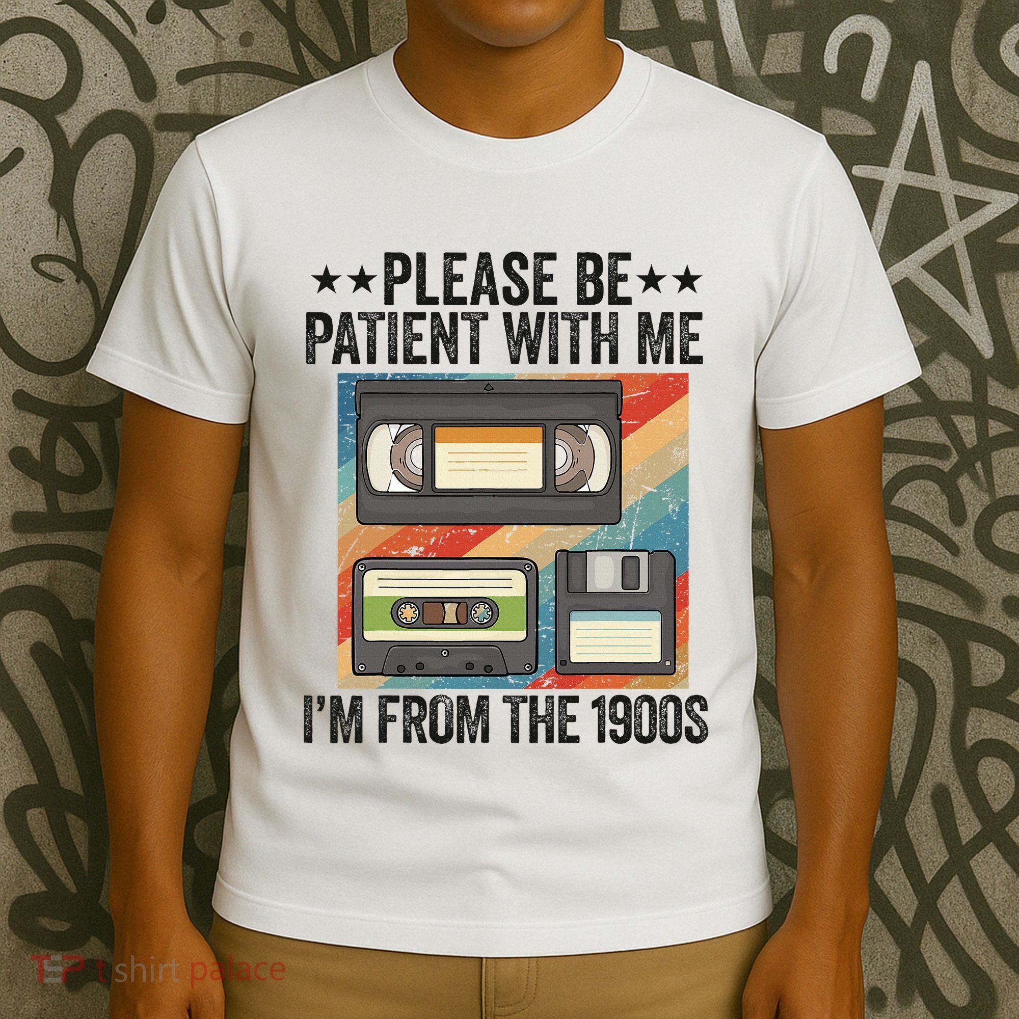 Be Patient With Me IM From The 1900s T-Shirt