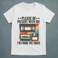 Be Patient With Me IM From The 1900s T-Shirt thumb 5