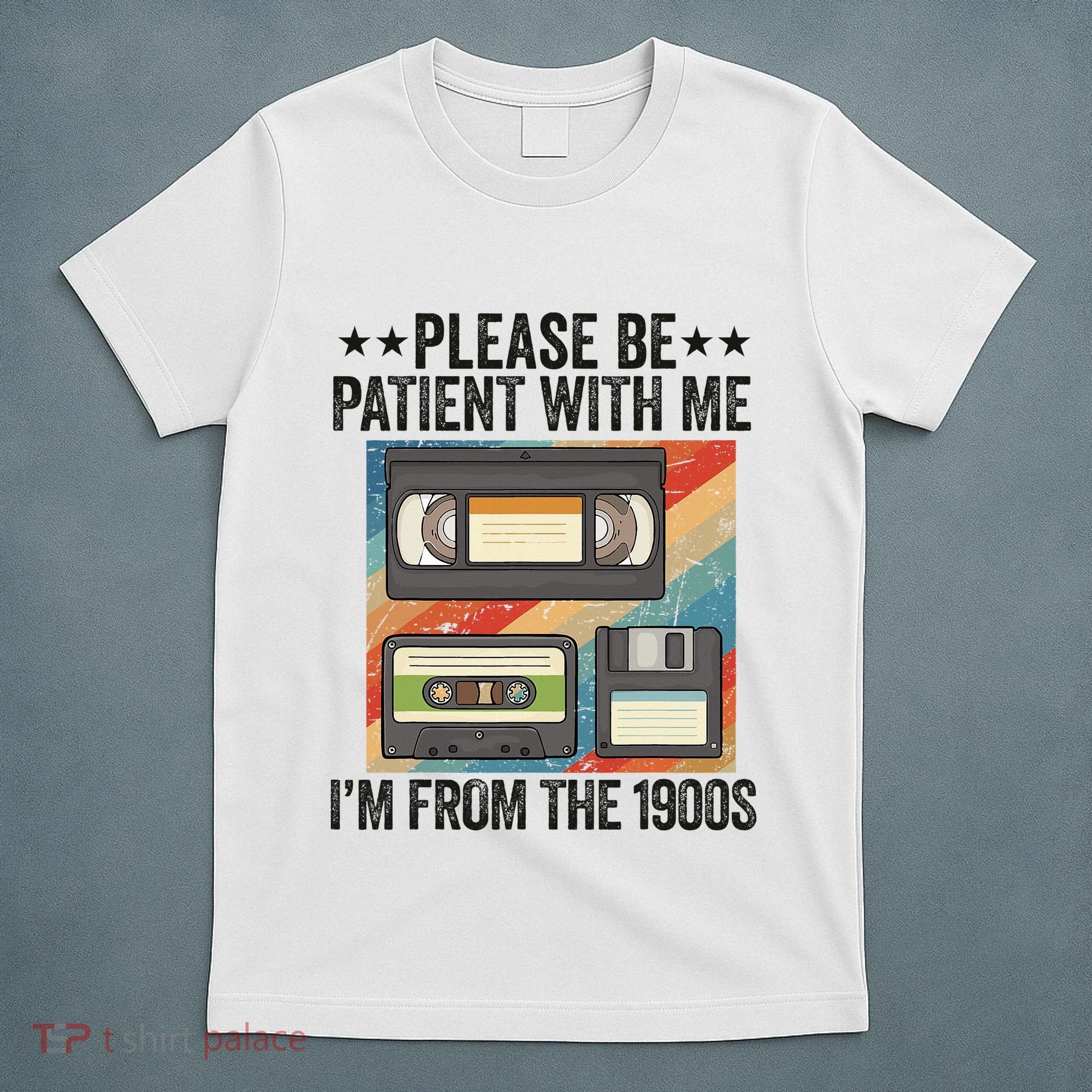 Be Patient With Me IM From The 1900s T-Shirt