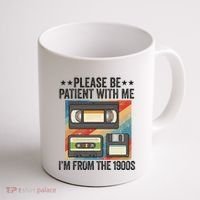 Be Patient With Me IM From The 1900s Coffee Mug thumb 1