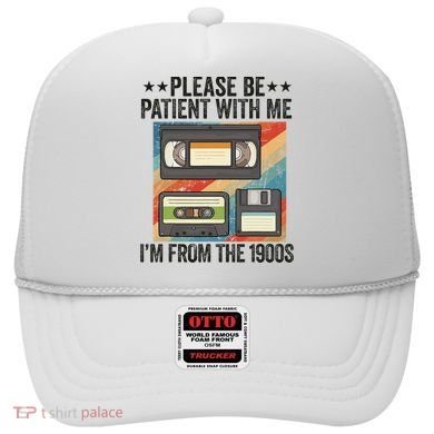 Be Patient With Me IM From The 1900s Hat