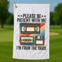 Be Patient With Me IM From The 1900s Golf Towel thumb 1