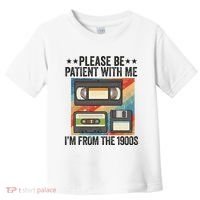 Be Patient With Me IM From The 1900s Toddler T-Shirt thumb 0