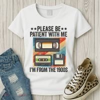 Be Patient With Me IM From The 1900s Women's T-Shirt thumb 3