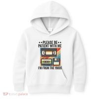 Be Patient With Me IM From The 1900s Kids Hoodie thumb 0