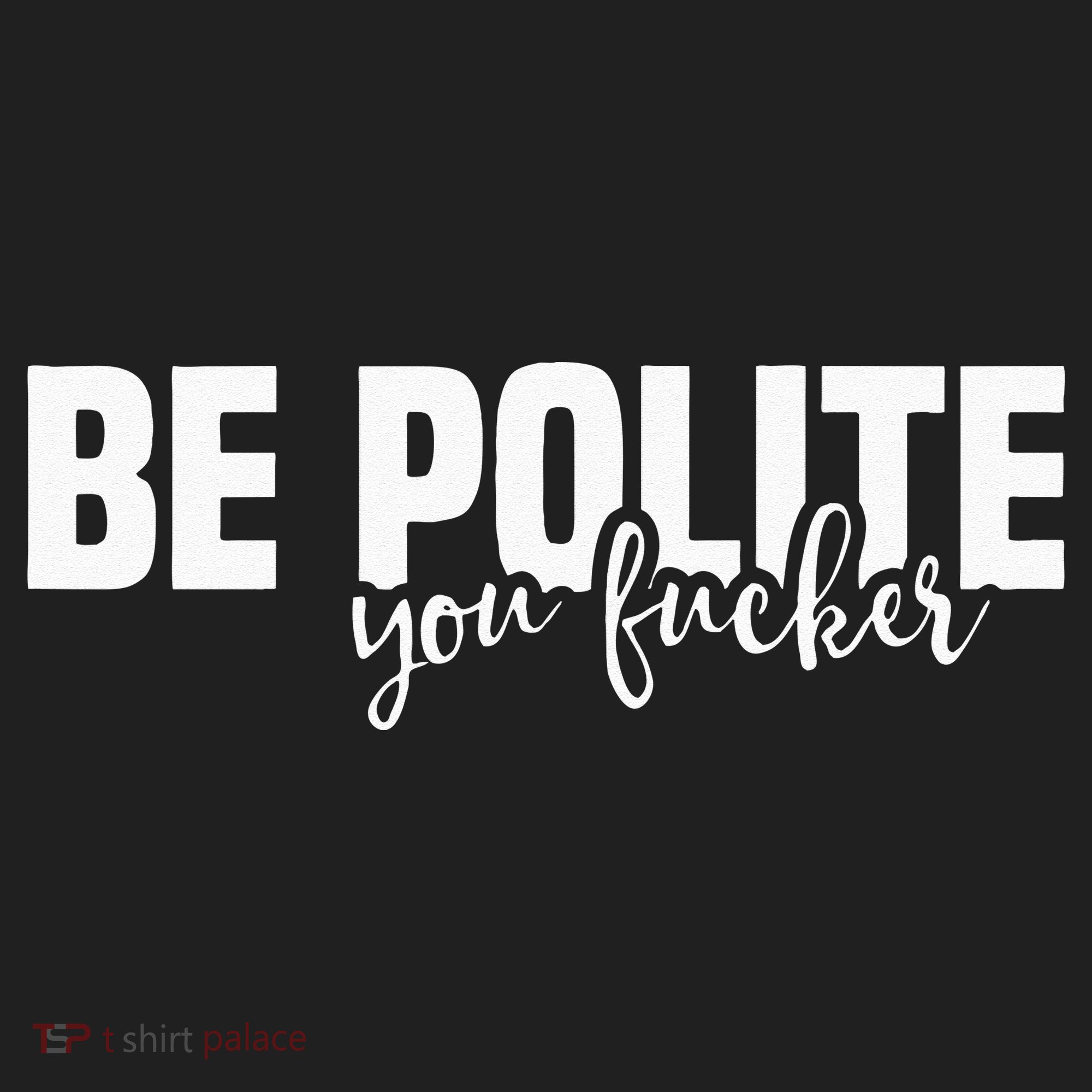 Be Polite You Fucker Funny Offensive Women's Sweatshirt