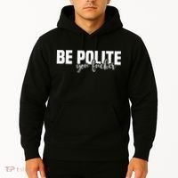 Be Polite You Fucker Funny Offensive Hoodie thumb 2