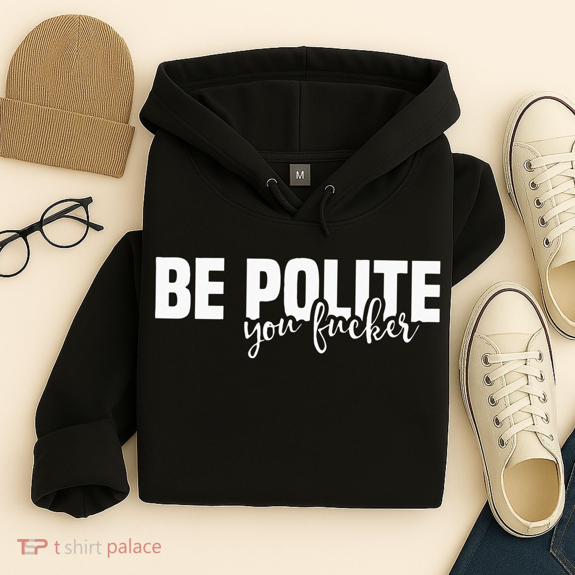 Be Polite You Fucker Funny Offensive Hoodie