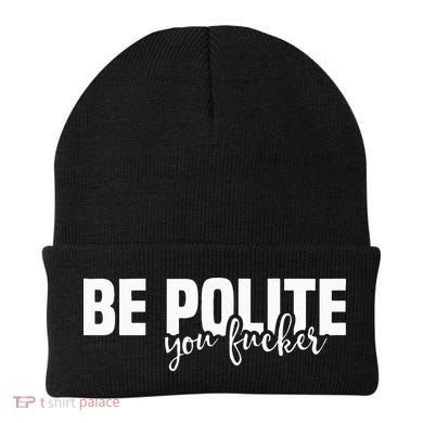 Be Polite You Fucker Funny Offensive Beanie