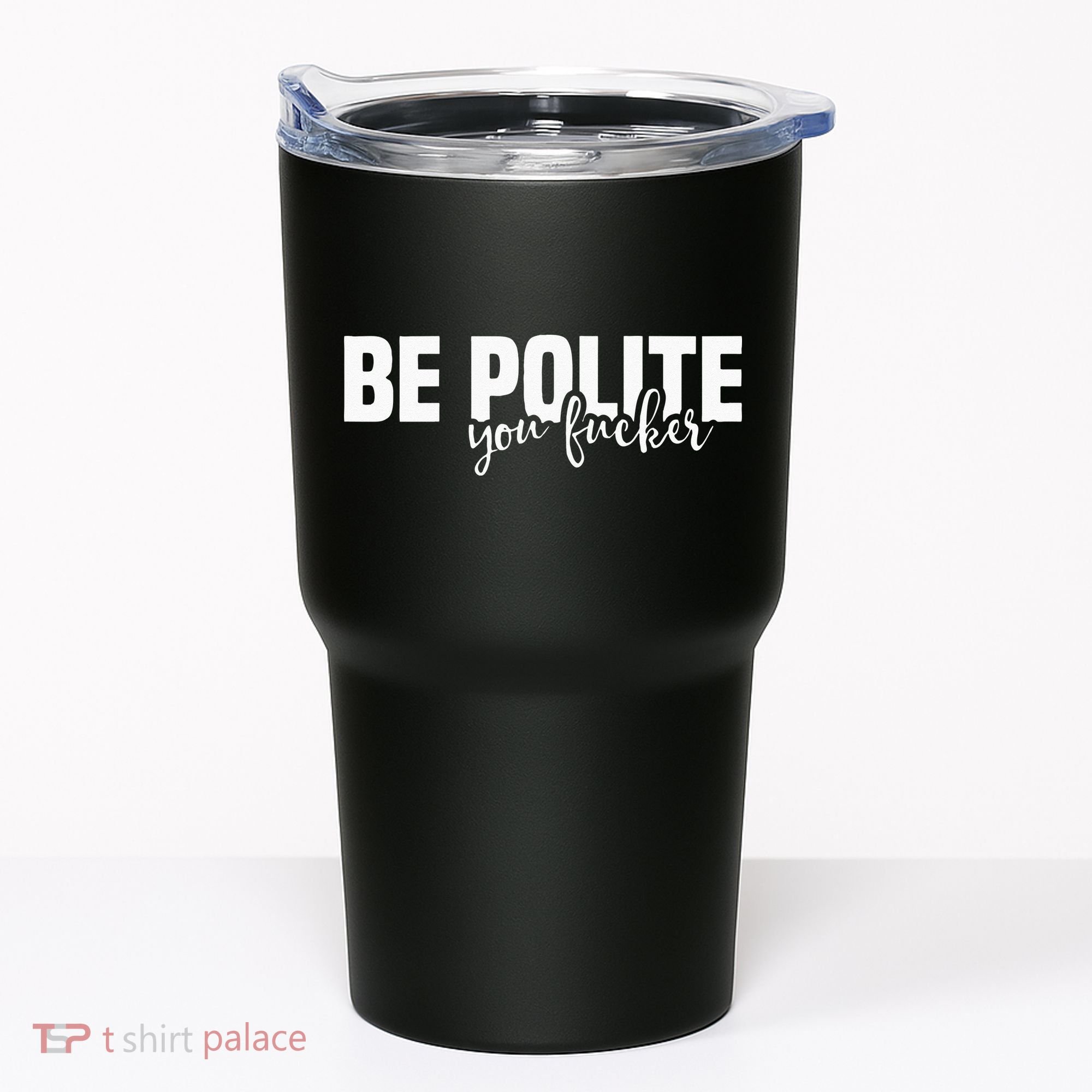Be Polite You Fucker Funny Offensive Tumbler
