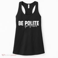 Be Polite You Fucker Funny Offensive Women's Tank Top thumb 0