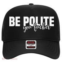 Be Polite You Fucker Funny Offensive Hat thumb 0