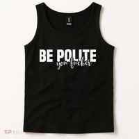 Be Polite You Fucker Funny Offensive Tank Top thumb 2