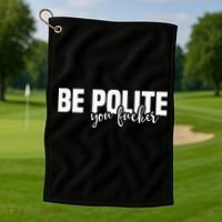 Be Polite You Fucker Funny Offensive Golf Towel thumb 1