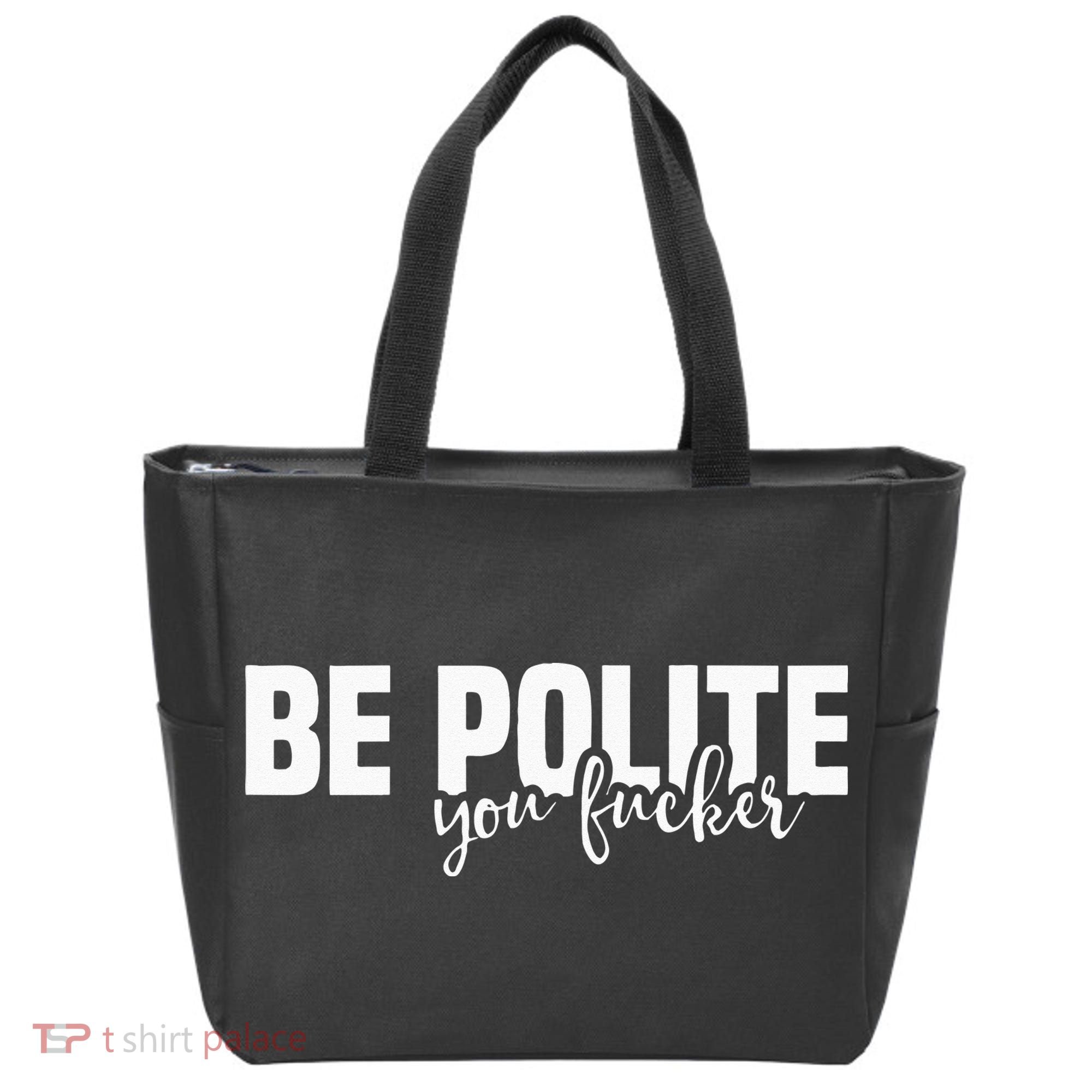 Be Polite You Fucker Funny Offensive Tote Bag