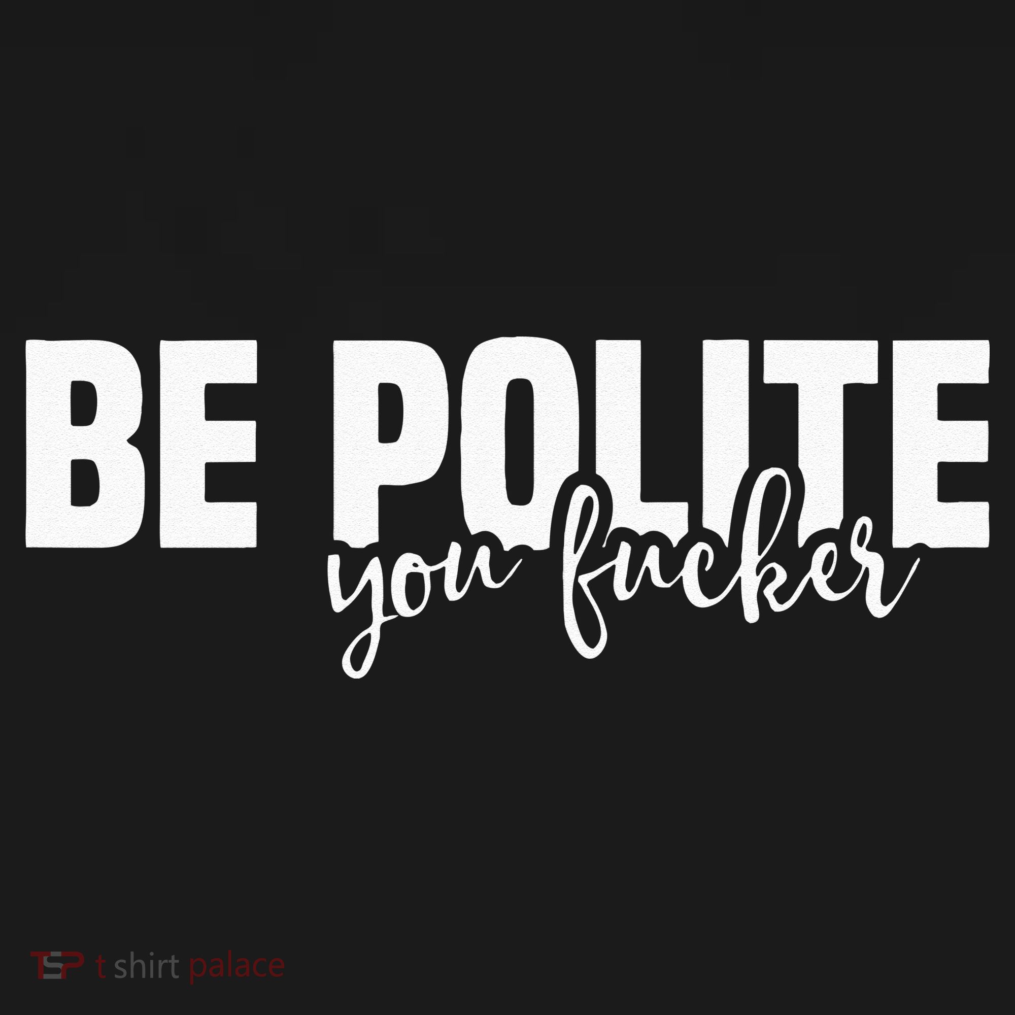 Be Polite You Fucker Funny Offensive Tote Bag
