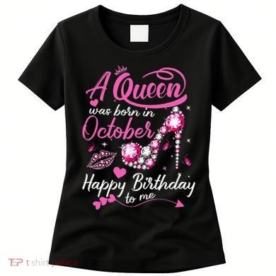 Black Queens Are Born In October Women Birthday Gift Women's T-Shirt