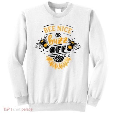 Beekeeper Quote Honey Bee Quote Bee Nice Or Buzz Off Sweatshirt