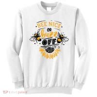 Beekeeper Quote Honey Bee Quote Bee Nice Or Buzz Off Sweatshirt thumb 0