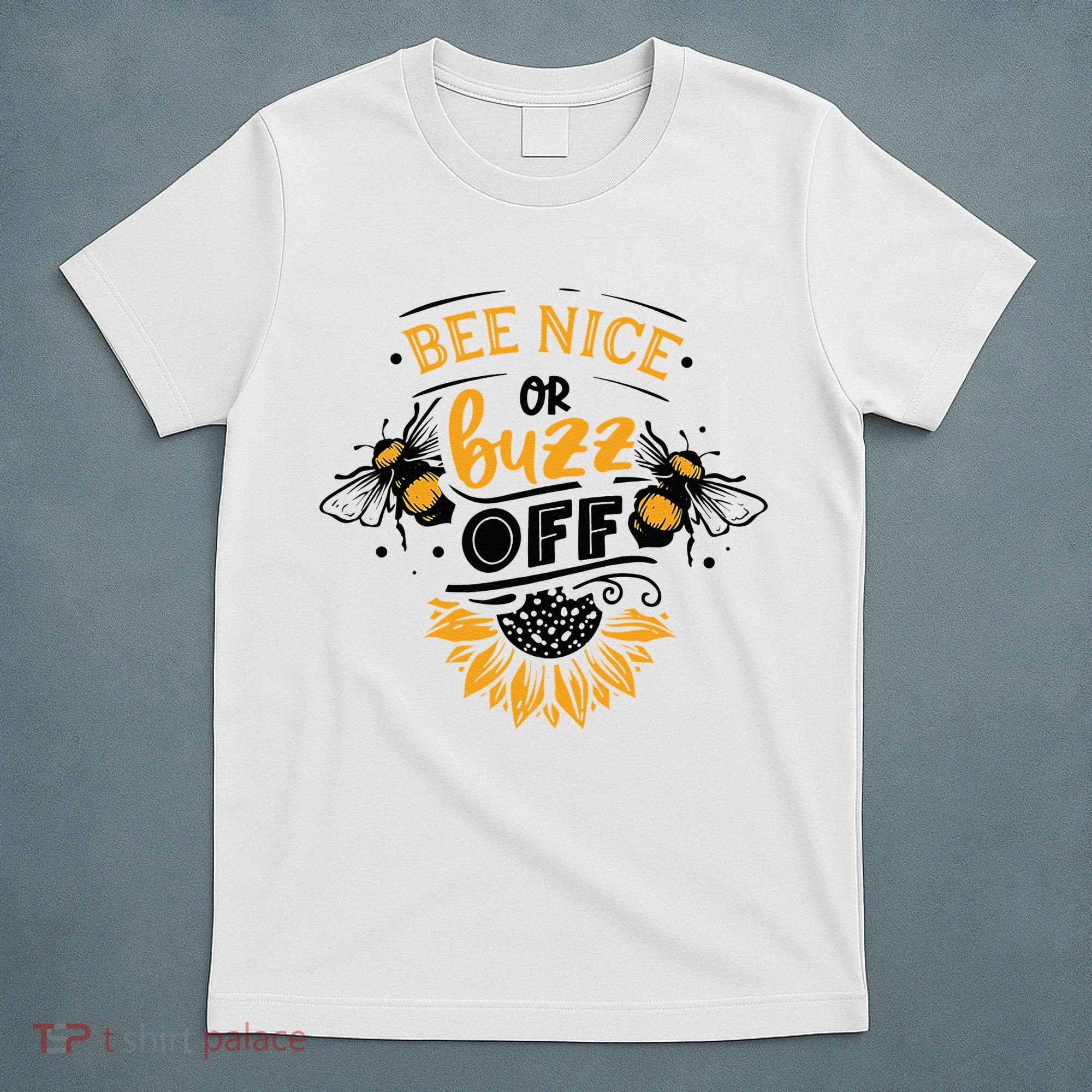 Beekeeper Quote Honey Bee Quote Bee Nice Or Buzz Off T-Shirt