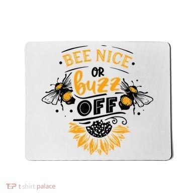 Beekeeper Quote Honey Bee Quote Bee Nice Or Buzz Off Mousepad