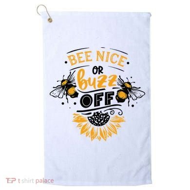 Beekeeper Quote Honey Bee Quote Bee Nice Or Buzz Off Golf Towel
