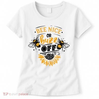 Beekeeper Quote Honey Bee Quote Bee Nice Or Buzz Off Women's T-Shirt