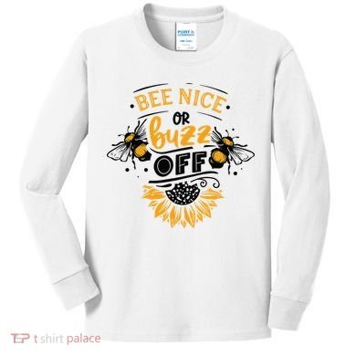 Beekeeper Quote Honey Bee Quote Bee Nice Or Buzz Off Kids Long Sleeve Shirt