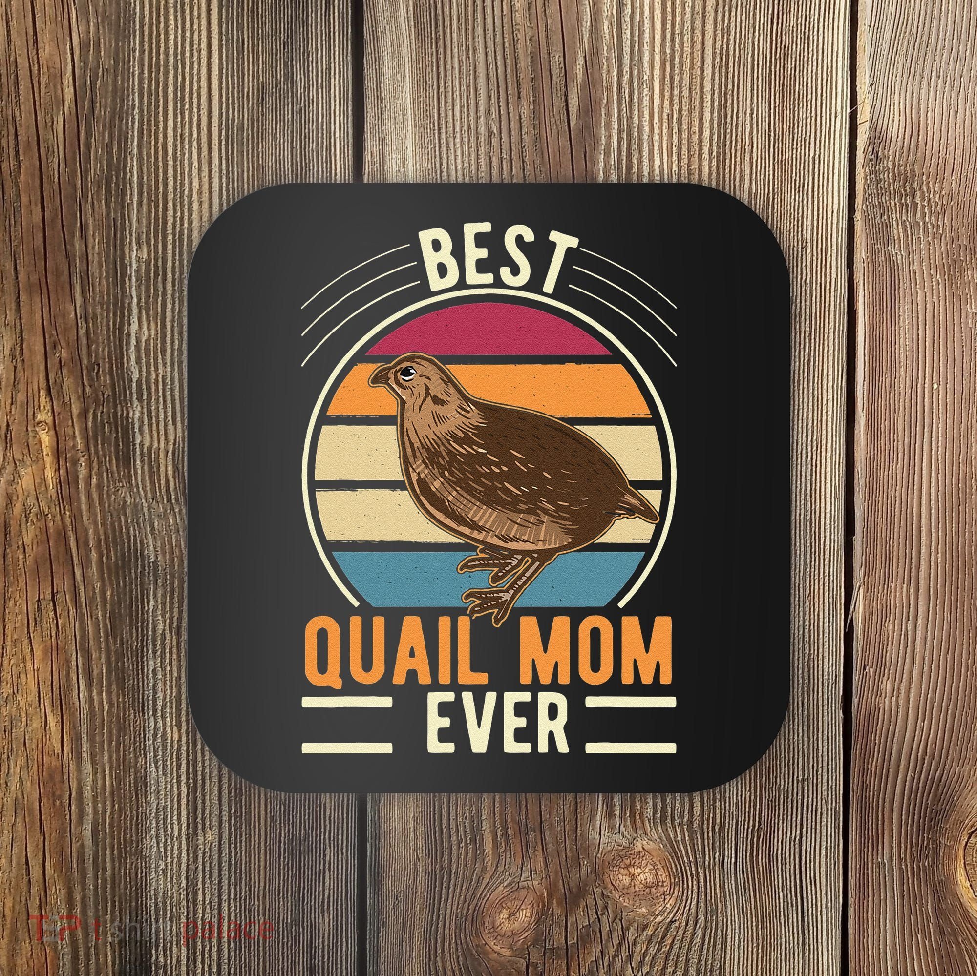 Best Quail Mom Ever Quail Quail Farmers Quail Coaster