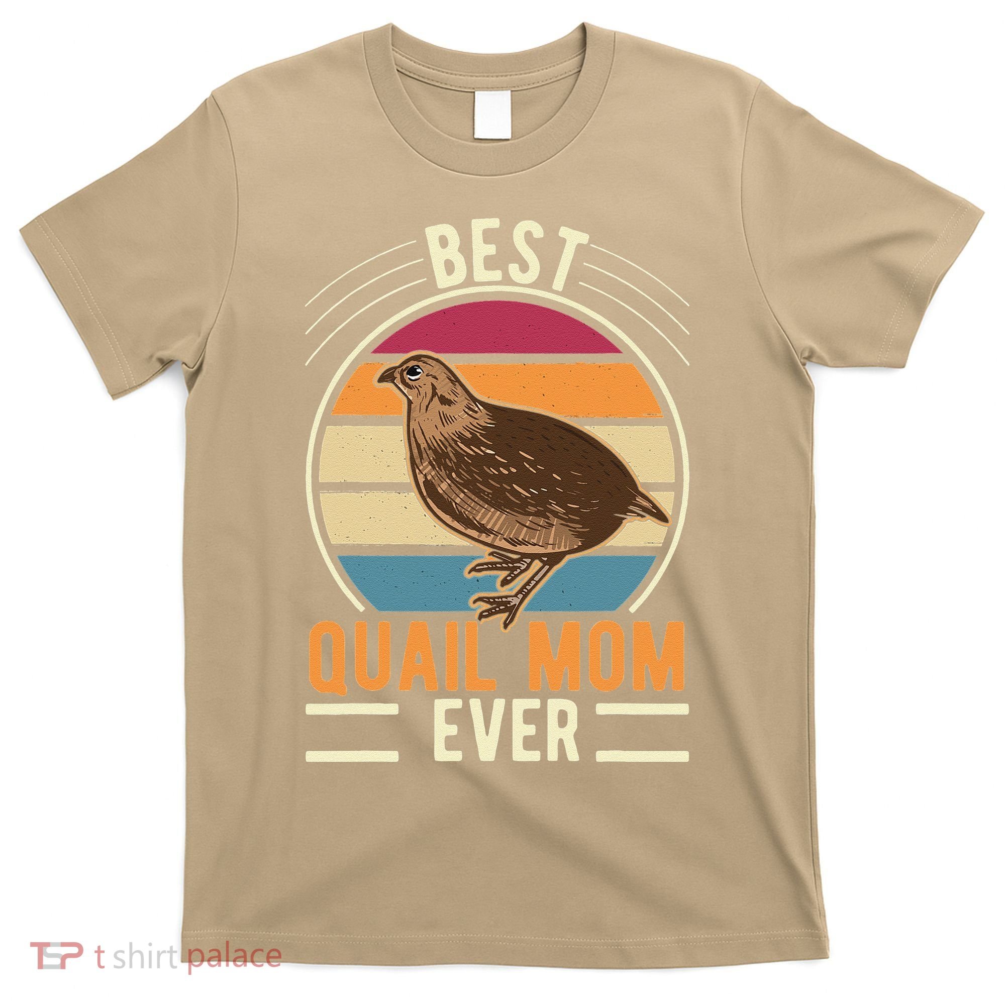 Best Quail Mom Ever Quail Quail Farmers Quail T-Shirt