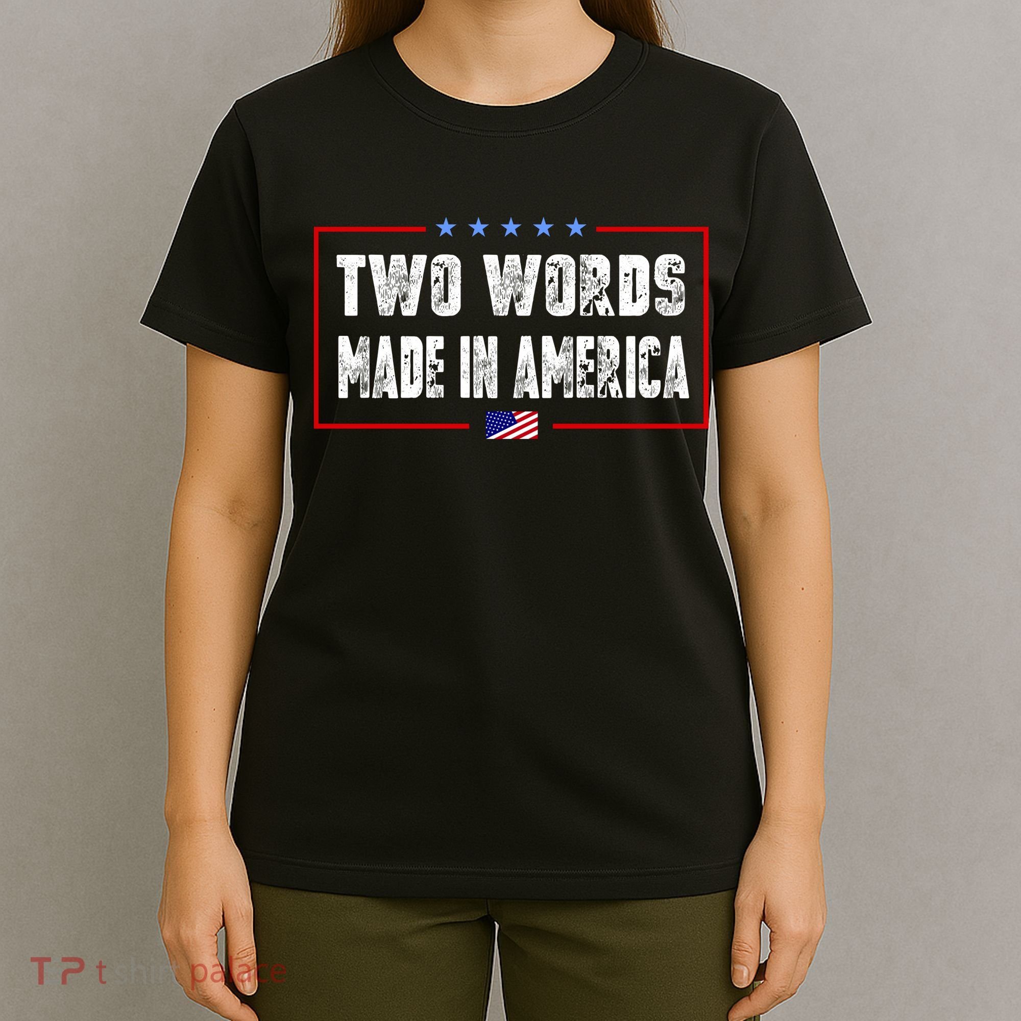 BIDEN QUOTE Two Words, Made In America T-Shirt