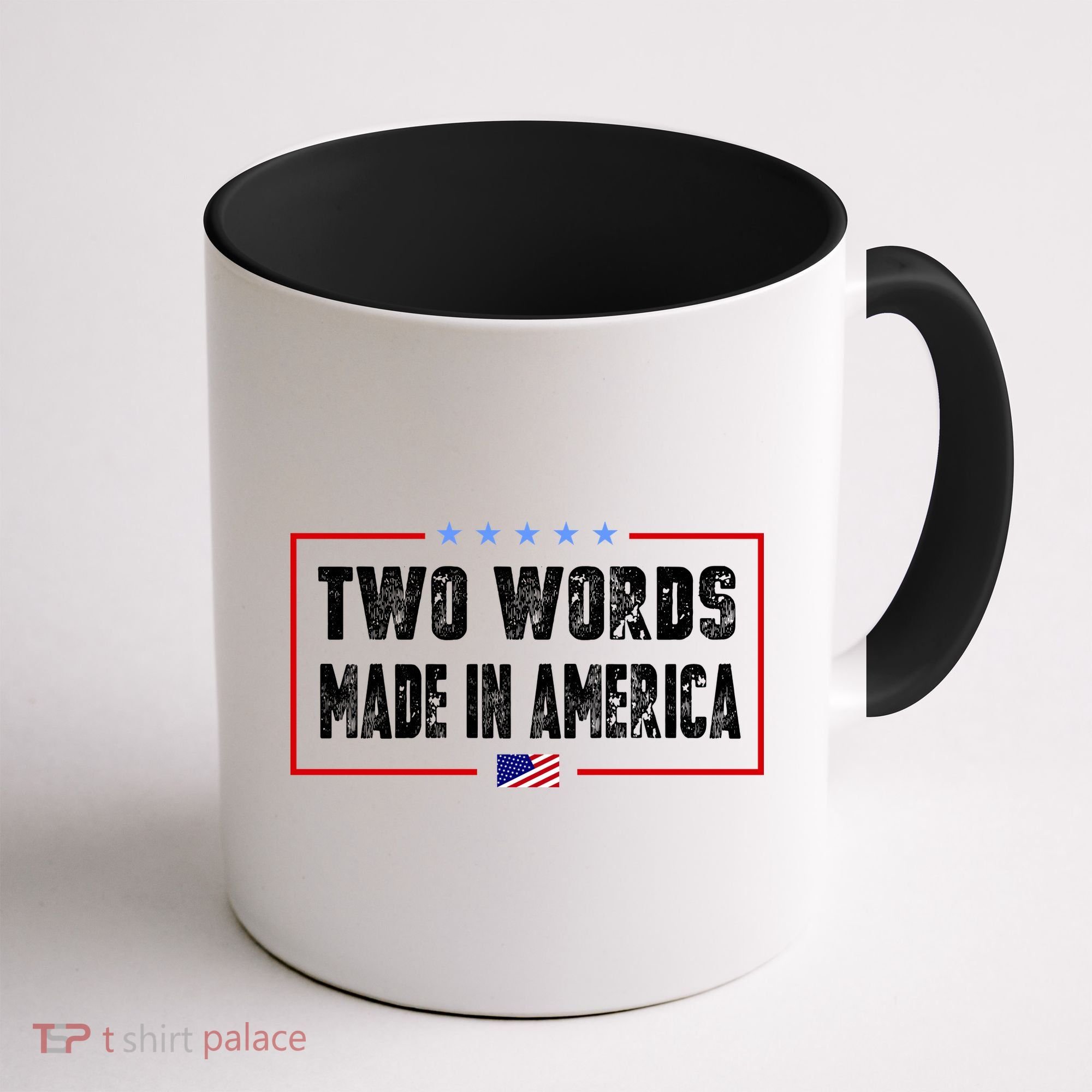 BIDEN QUOTE Two Words, Made In America Coffee Mug