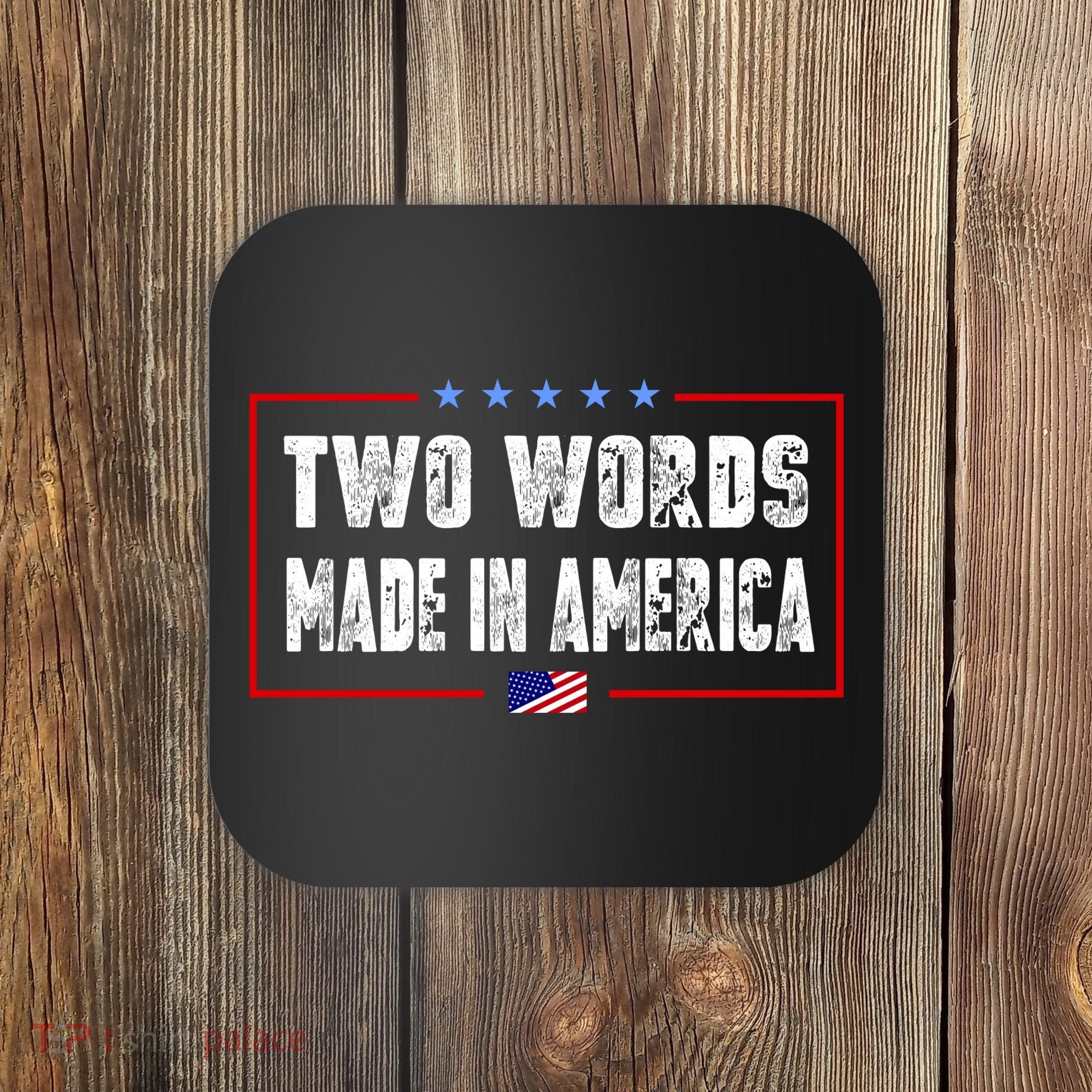 BIDEN QUOTE Two Words, Made In America Coaster