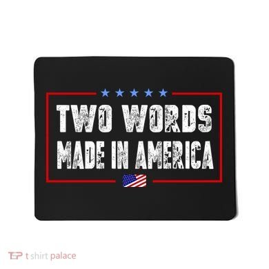BIDEN QUOTE Two Words, Made In America Mousepad