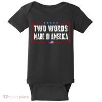 BIDEN QUOTE Two Words, Made In America Baby Bodysuit thumb 0