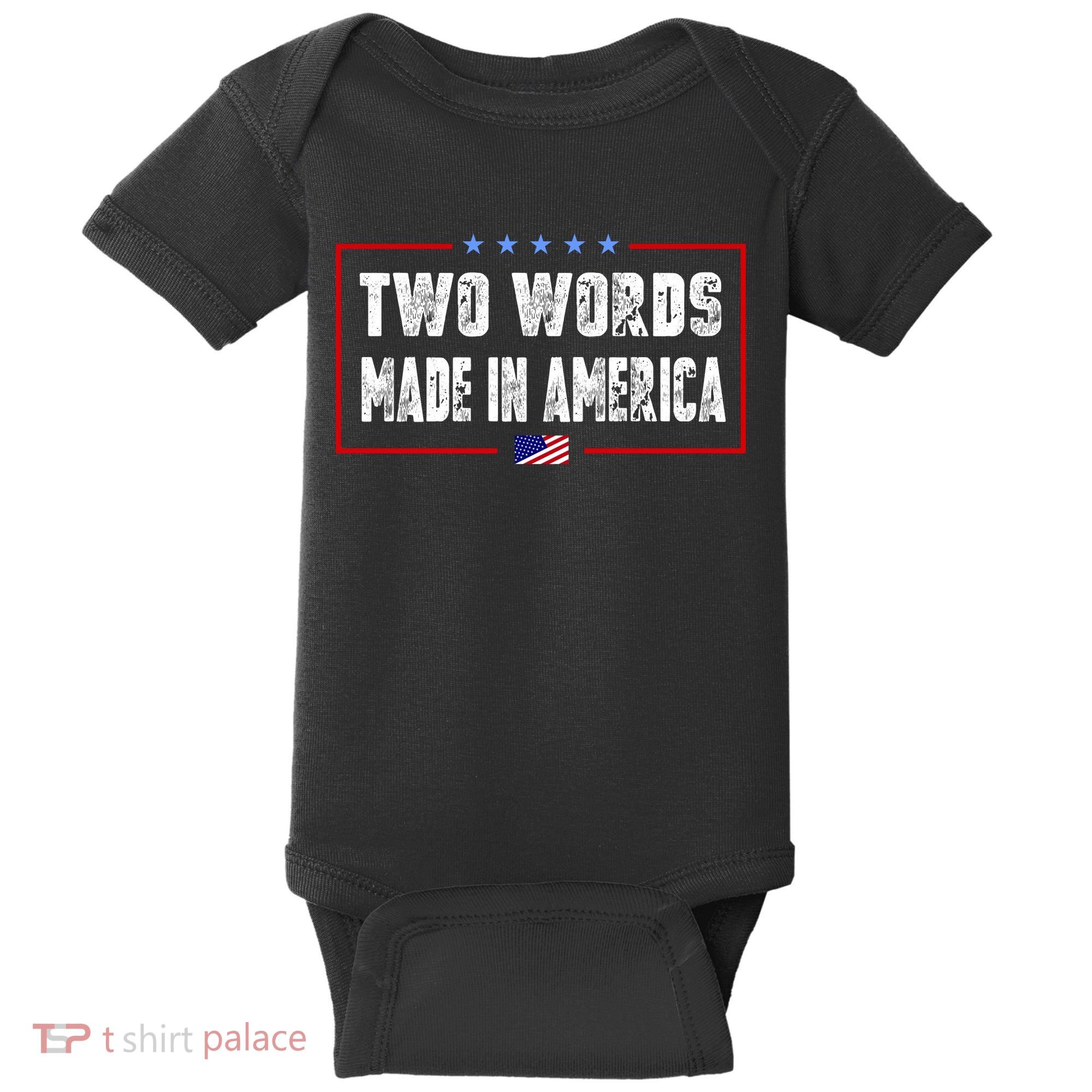 BIDEN QUOTE Two Words, Made In America Baby Bodysuit