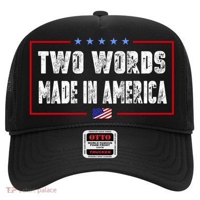 BIDEN QUOTE Two Words, Made In America Hat
