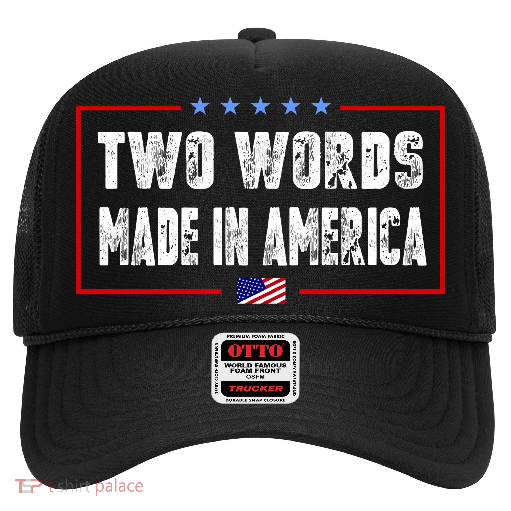 BIDEN QUOTE Two Words, Made In America Hat