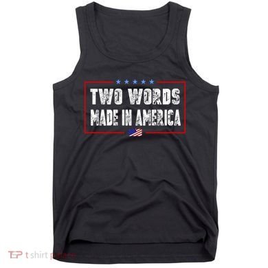 BIDEN QUOTE Two Words, Made In America Tank Top
