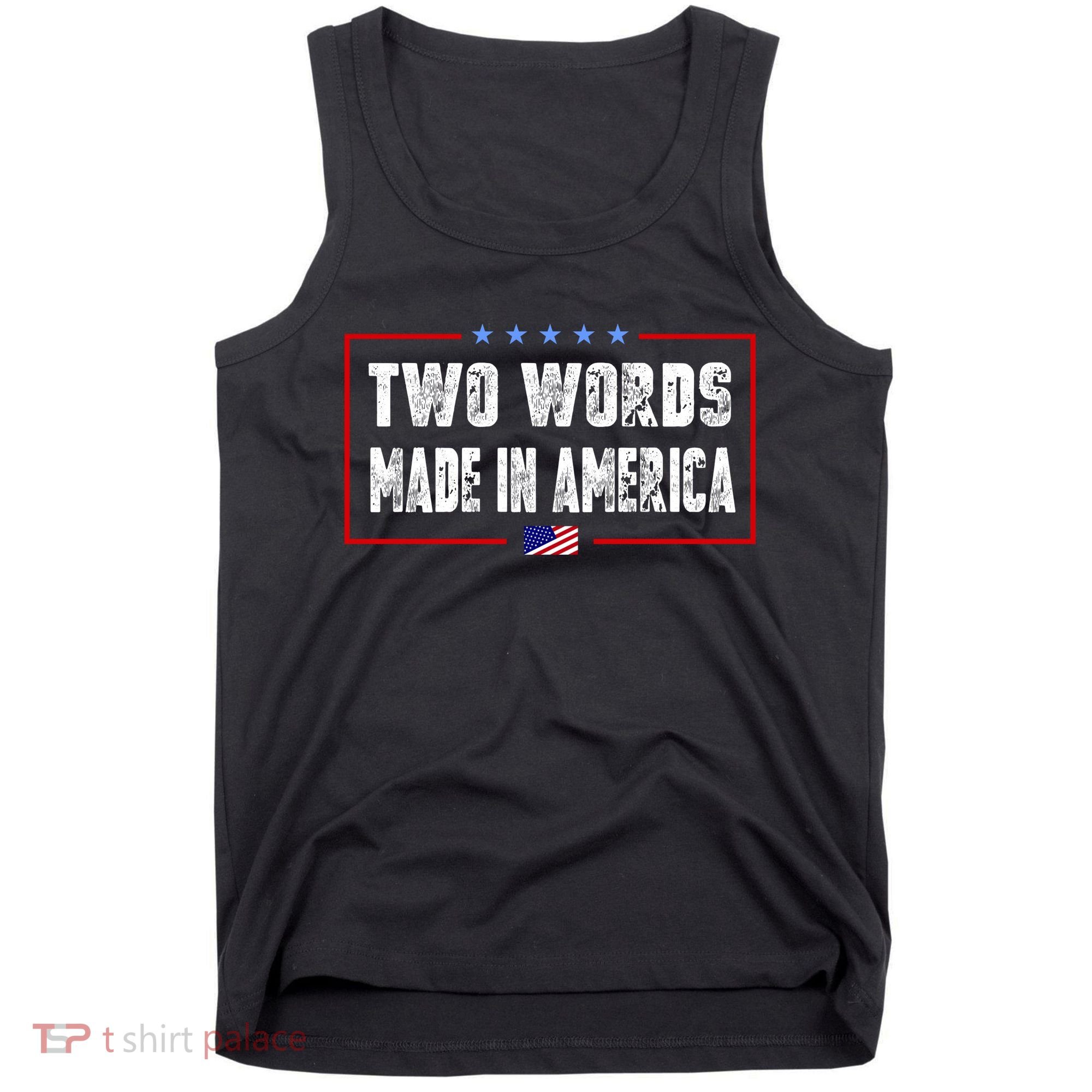 BIDEN QUOTE Two Words, Made In America Tank Top