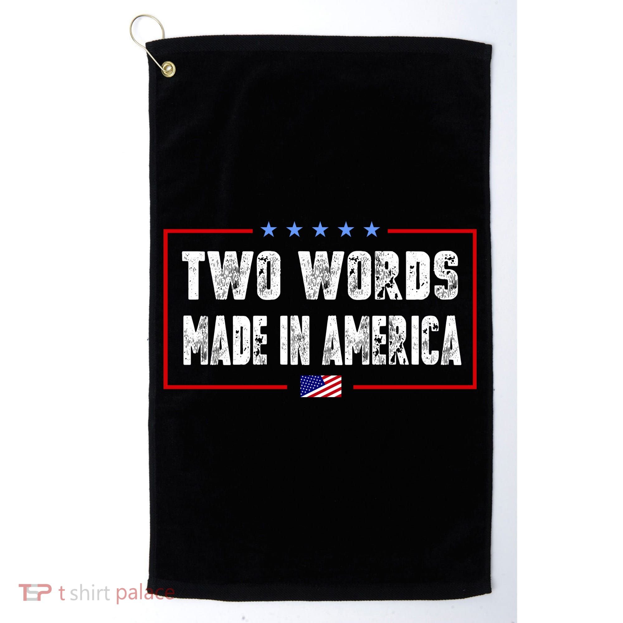BIDEN QUOTE Two Words, Made In America Golf Towel