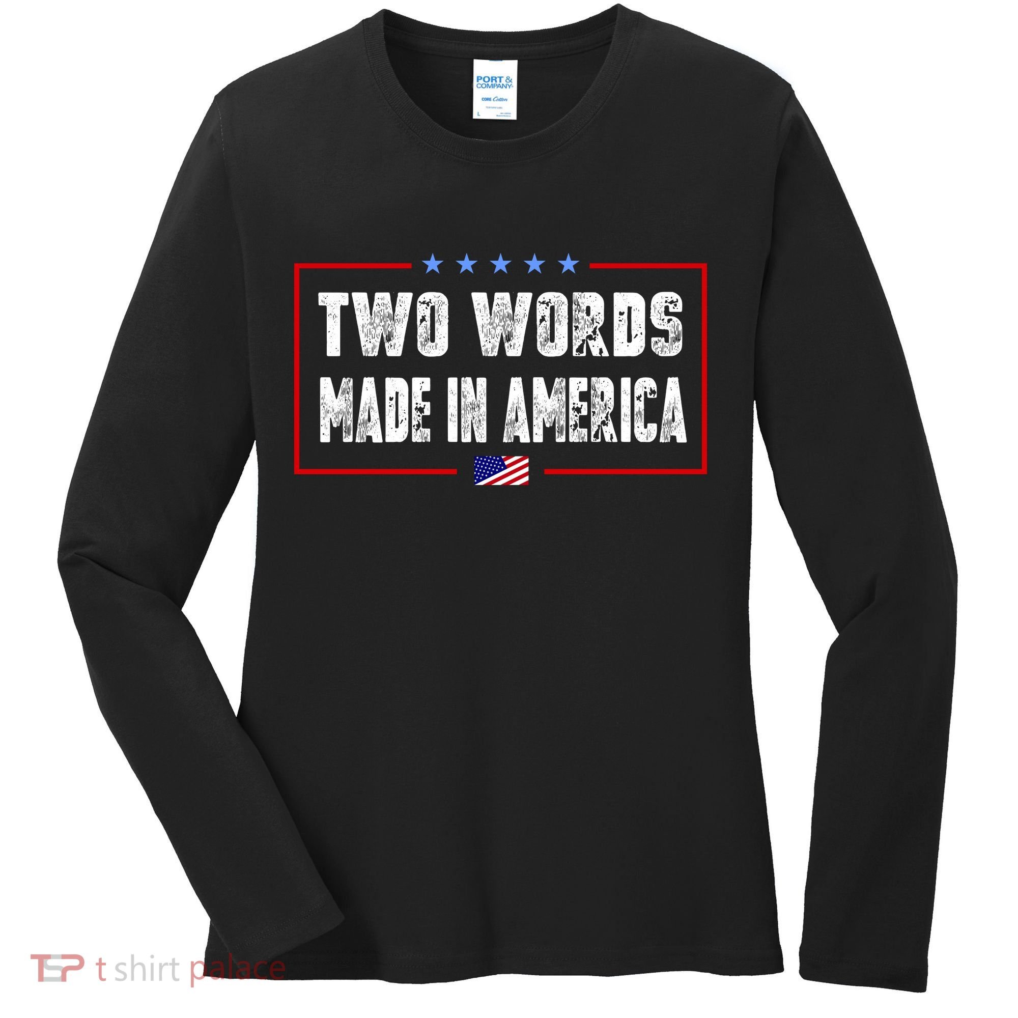 BIDEN QUOTE Two Words, Made In America Women's Long Sleeve Shirt
