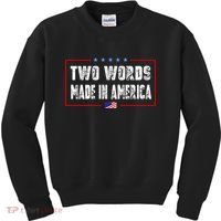 BIDEN QUOTE Two Words, Made In America Kids Sweatshirt thumb 0