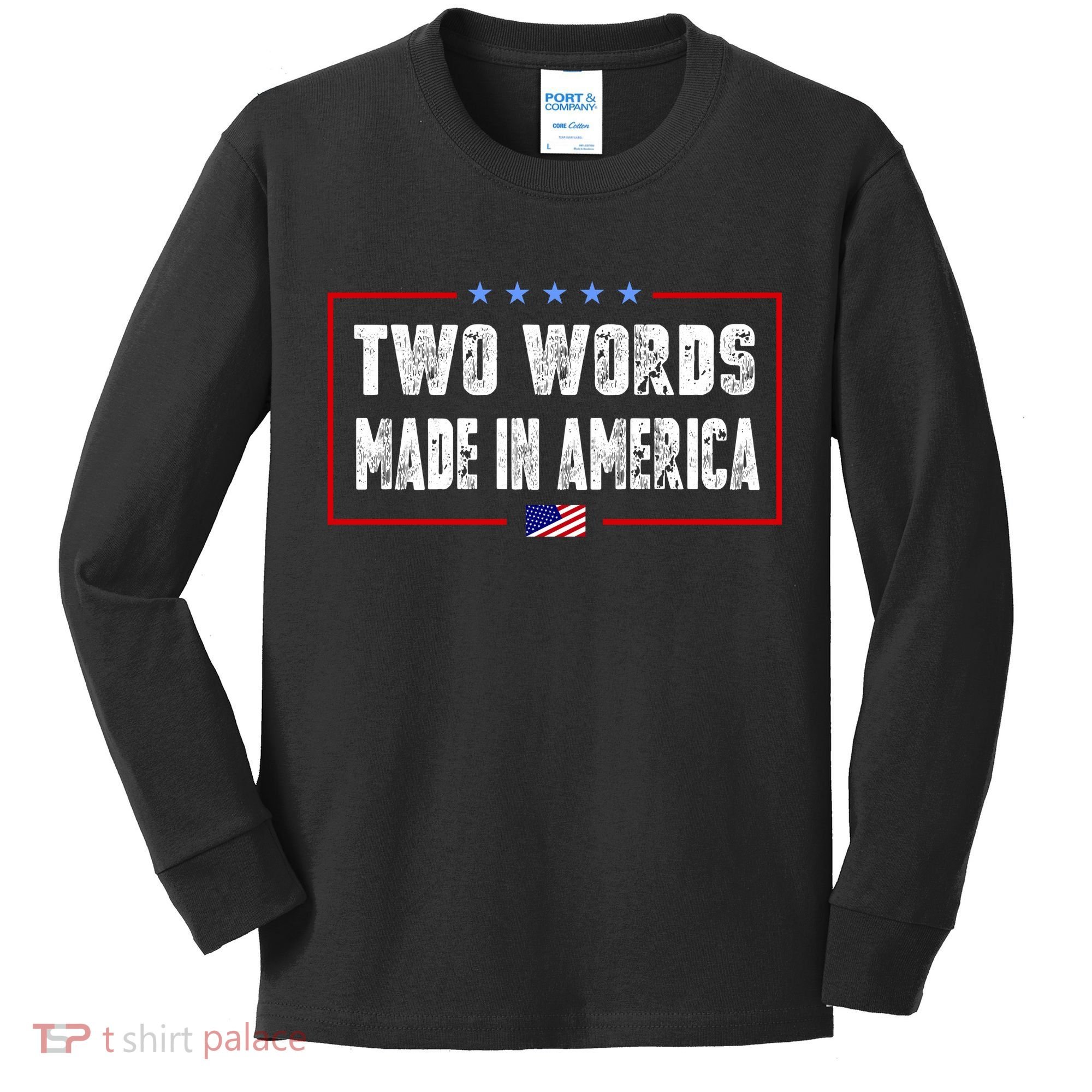 BIDEN QUOTE Two Words, Made In America Kids Long Sleeve Shirt
