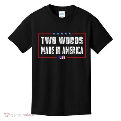 BIDEN QUOTE Two Words, Made In America Kids T-Shirt