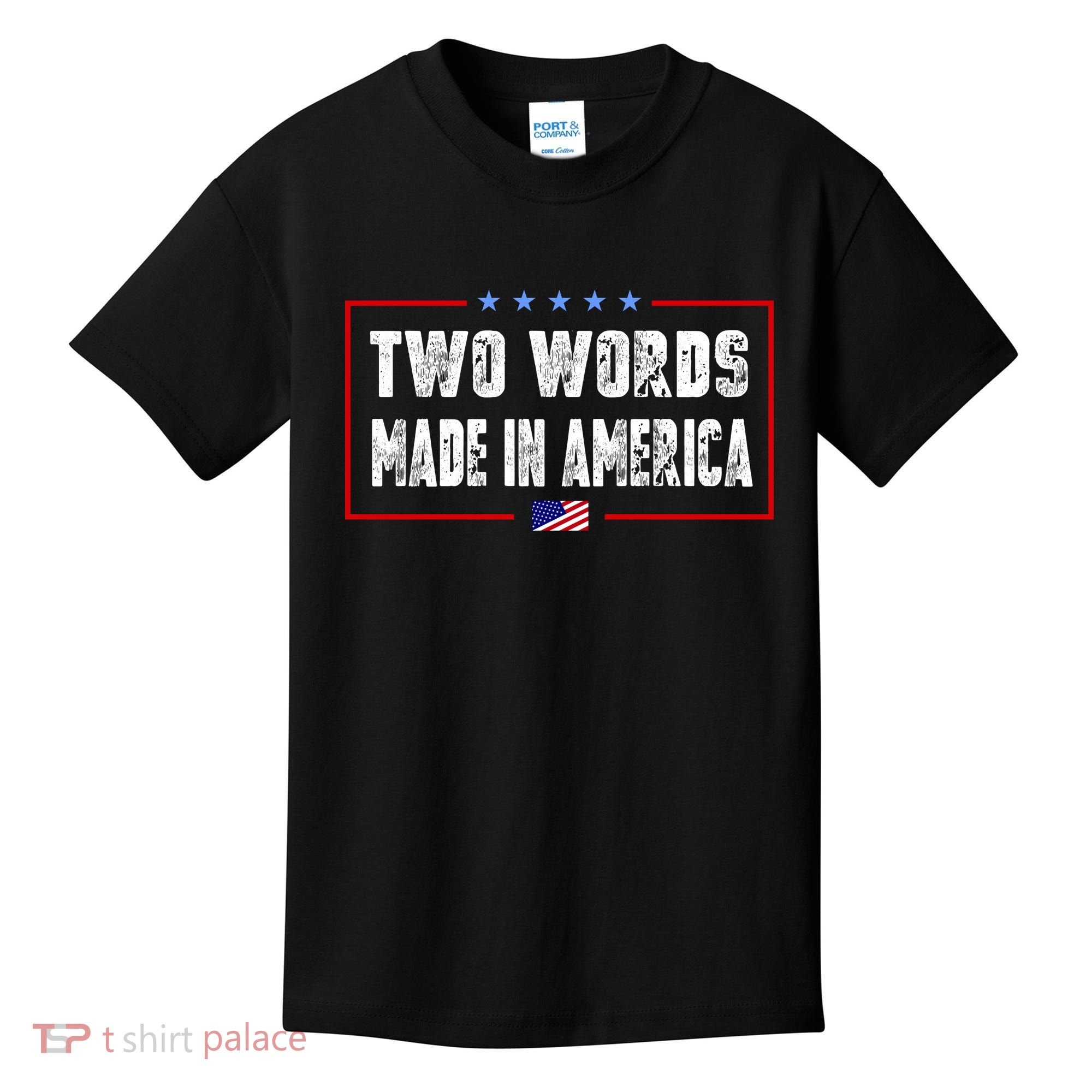 BIDEN QUOTE Two Words, Made In America Kids T-Shirt