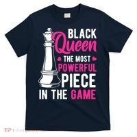 Black Queen The Most Powerful Piece In The Game Wo T-Shirt thumb 0